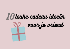 Cadeaus voor je vriend